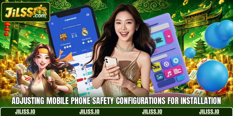 Adjusting mobile phone safety configurations for installation Adjusting mobile phone safety configurations for installation