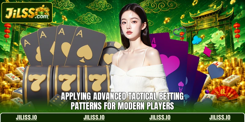 Applying advanced tactical betting patterns for modern players
