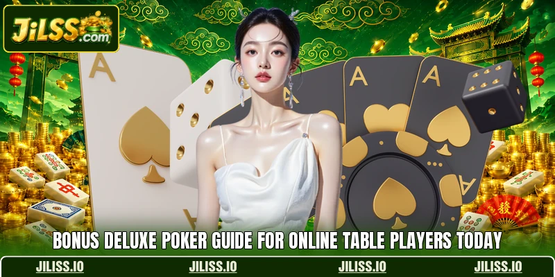 Bonus Deluxe Poker Guide For Online Table Players Today