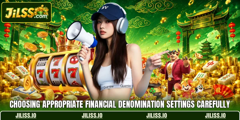 Choosing appropriate financial denomination settings carefully