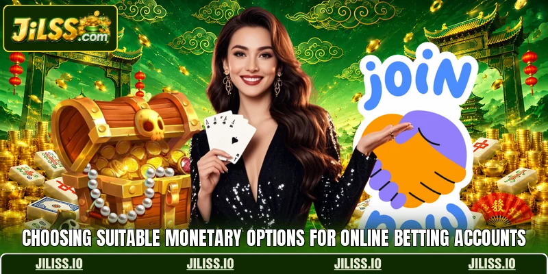 Choosing suitable monetary options for online betting accounts Choosing suitable monetary options for online betting accounts
