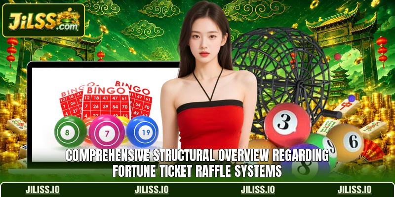 Comprehensive structural overview regarding Fortune Ticket raffle systems