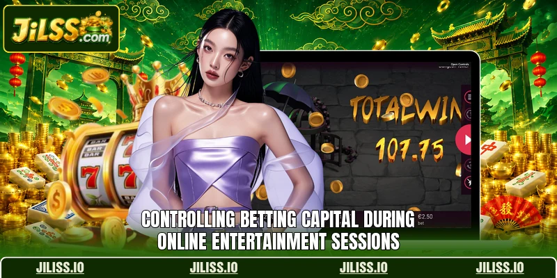 Controlling betting capital during online entertainment sessions