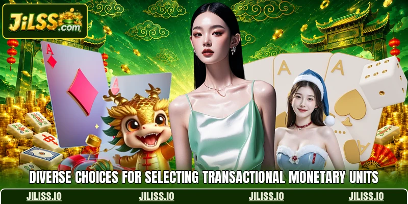 Diverse choices for selecting transactional monetary units Diverse choices for selecting transactional monetary units