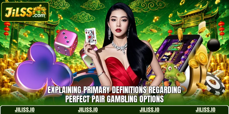 Explaining primary definitions regarding Perfect Pair gambling options