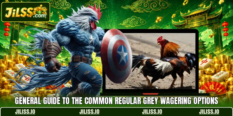General guide to the common Regular Grey wagering options