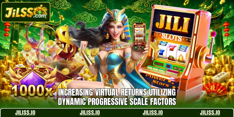 Increasing virtual returns utilizing dynamic progressive scale factors