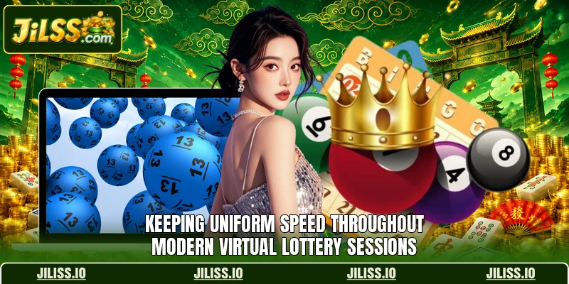Keeping uniform speed throughout modern virtual lottery sessions