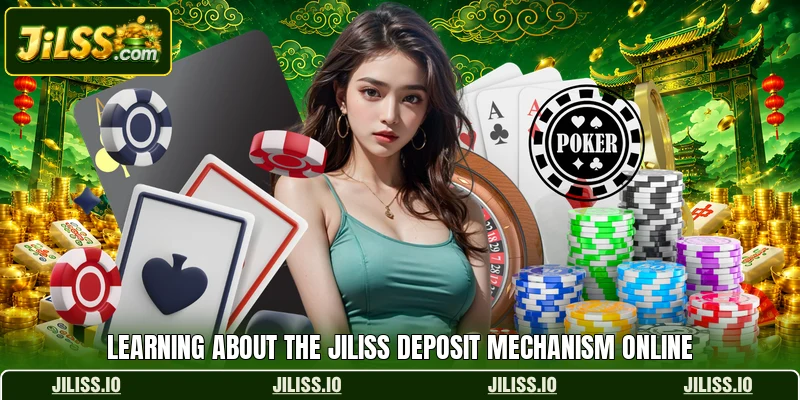 Learning about the JILISS deposit mechanism online
