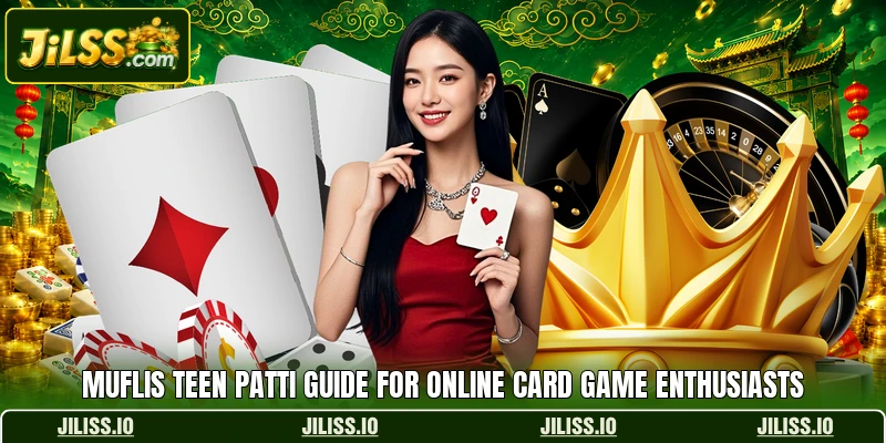 Muflis Teen Patti Guide For Online Card Game Enthusiasts