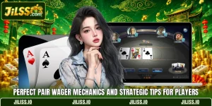 Perfect Pair Wager Mechanics And Strategic Tips For Players