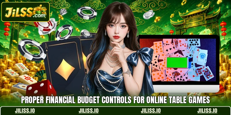 Proper financial budget controls for online table games