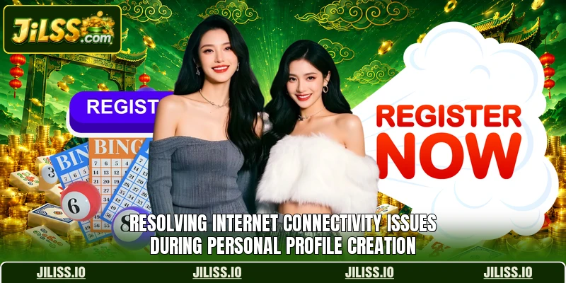Resolving internet connectivity issues during personal profile creation Resolving internet connectivity issues during personal profile creation