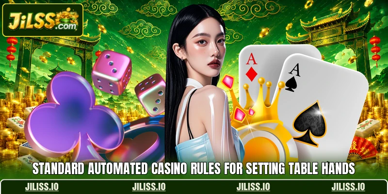 Standard automated casino rules for setting table hands