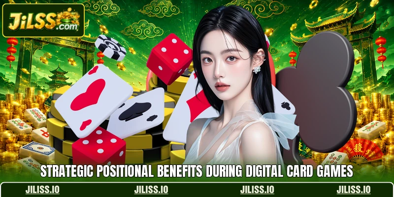 Strategic positional benefits during digital card games