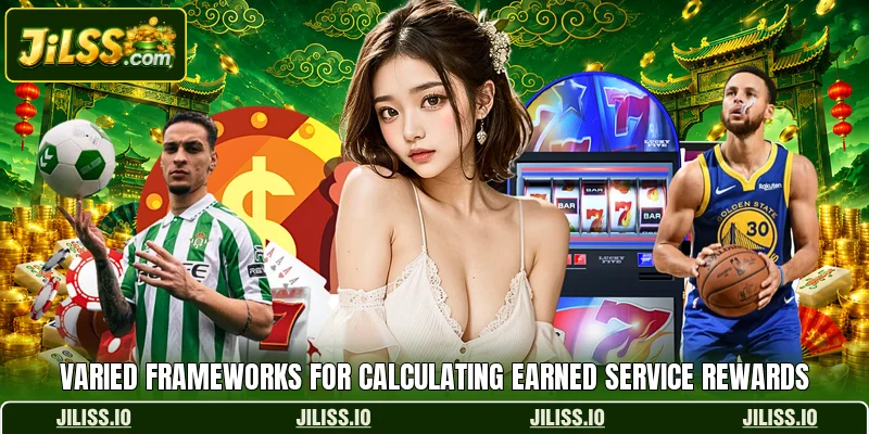 Varied frameworks for calculating earned service rewards Varied frameworks for calculating earned service rewards